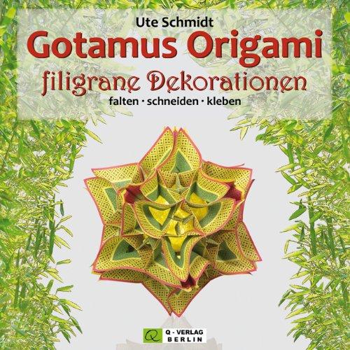 Gotamus Origami filigrane Dekorationen: falten - schneiden -  kleben