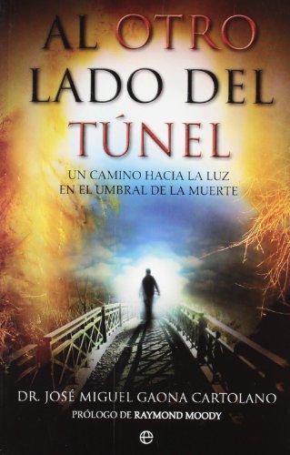 Al otro lado del túnel : un camino hacia la luz en el umbral de la muerte (Psicologia Y Salud (esfera))