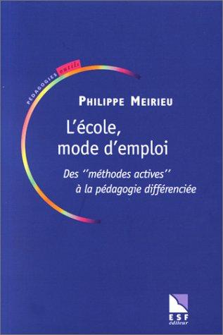 L'école mode d'emploi : des méthodes actives à la pédagogie différenciée