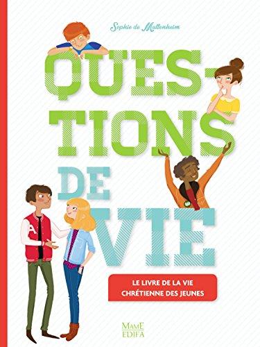 Questions de vie : le livre de la vie chrétienne des jeunes