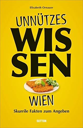 Unnützes Wissen Wien: Skurrile Fakten zum Angeben