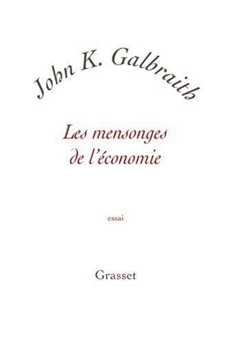 Les mensonges de l'économie : vérité pour notre temps