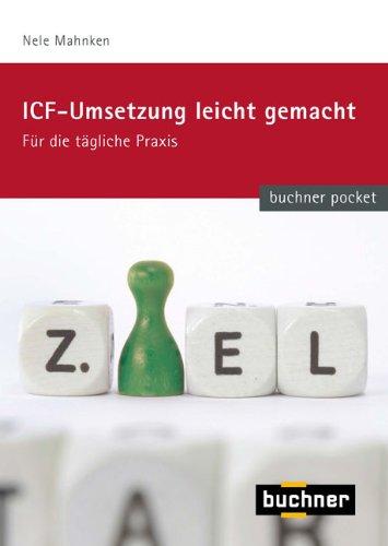 ICF - Umsetzung leicht gemacht: für die tägliche Praxis