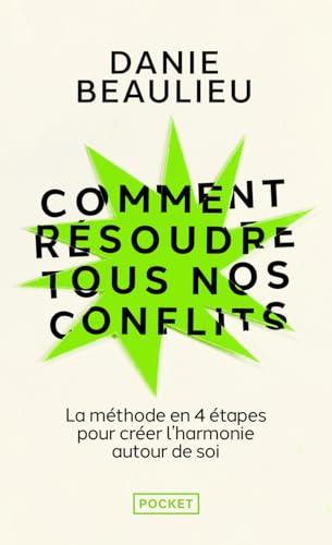 Comment résoudre tous nos conflits : la méthode en 4 étapes pour créer l'harmonie autour de soi