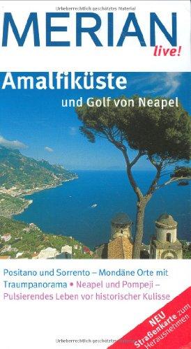 Amalfiküste und Golf von Neapel: Positano und Sorrento - Mondäne Orte mit Traumpanorama. Neapel und Pompeji - Pulsierendes Leben vor historischer ... Sightseeing. Essen & Trinken (MERIAN live)