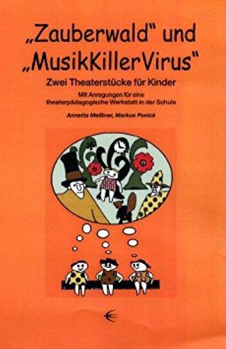 Zauberwald und MusikKillerVirus: Zwei Theaterstücke für Kinder. Mit Anregungen für eine theaterpädagogische Werkstatt in der Schule