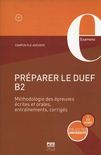 Préparer le DUEF B2 : méthodologie des épreuves écrites et orales, entraînement, corrigés