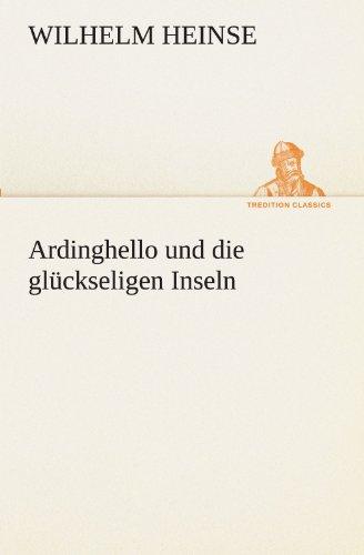 Ardinghello und die glückseligen Inseln (TREDITION CLASSICS)