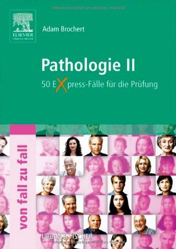 Pathologie II von Fall zu Fall: 50 Express-Fälle für die Prüfung: 50 Express-Fälle für die Prüfung - von Fall zu Fall