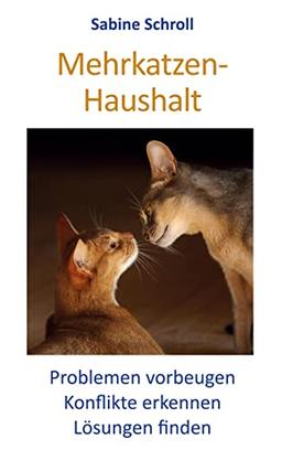 Mehrkatzen-Haushalt: Problemen vorbeugen - Konflikte erkennen - Lösungen finden