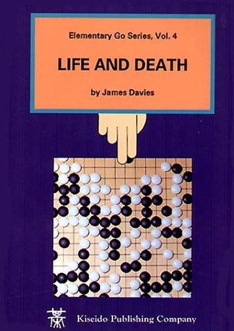 Life and Death: Life & Death: v. 4 (Elementary Go (Kiseido))