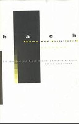 Bach - Thema und Variationen: Ein Lese-Buch zum Konzerthausprojekt Berlin 1999/2000