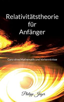 Relativitätstheorie für Anfänger (Farbversion): Ganz ohne Mathematik und Vorkenntnisse