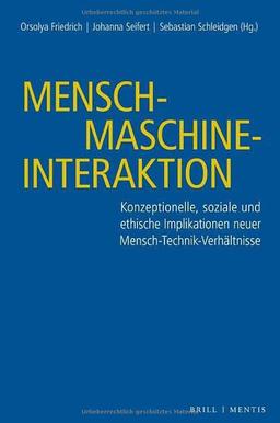 Mensch-Maschine-Interaktion: Konzeptionelle, soziale und ethische Implikationen neuer Mensch-Technik-Verhältnisse