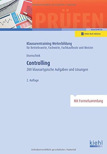 Controlling: 200 klausurtypische Aufgaben und Lösungen