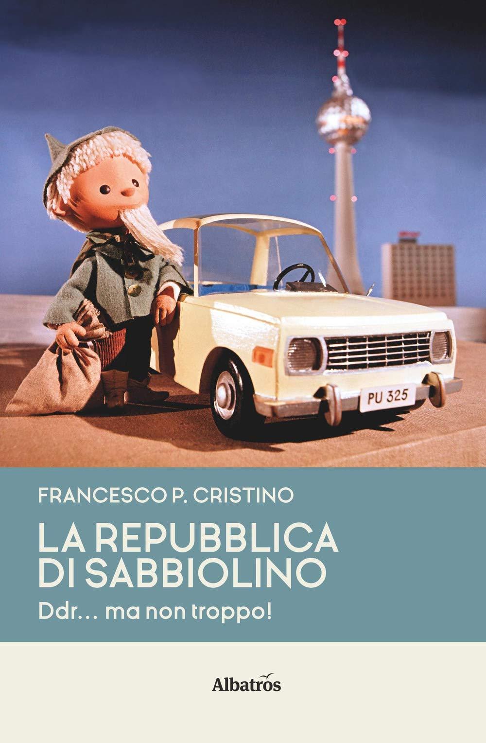 La Repubblica di Sabbiolino. DDR... ma non troppo! (Nuove voci. I saggi)