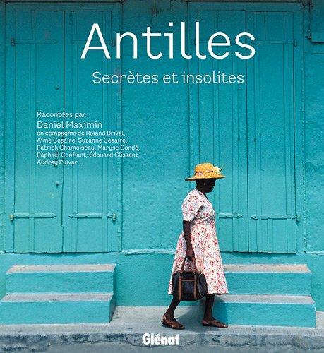 Antilles : secrètes et insolites