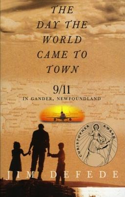 The Day the World Came to Town: 9/11 in Gander, Newfoundland