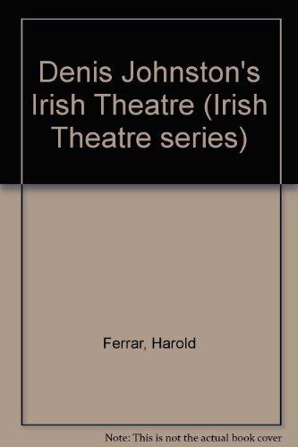 Denis Johnston's Irish Theatre