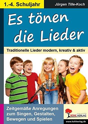 Es tönen die Lieder: Traditionelle Lieder modern, kreativ, aktiv