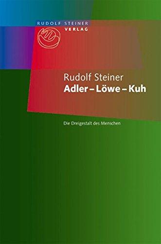 Adler - Löwe - Kuh: Die Dreigestalt des Menschen. Ein Vortrag, Dornach 19. Oktober 1923