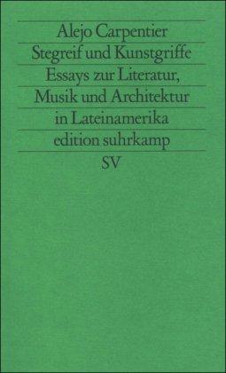 Stegreif und Kunstgriff: Essays zur Literatur, Musik und Architektur in Lateinamerika