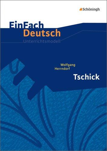 EinFach Deutsch Unterrichtsmodelle: Wolfgang Herrndorf: Tschick: Klassen 8 - 10