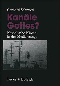 Kanäle Gottes?: Katholische Kirche in der Medienzange (German Edition)