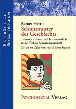 Schnittmuster des Geschlechts: Transvestitismus und Transsexualität in der frühen Sexualwissenschaft (Beiträge zur Sexualforschung)