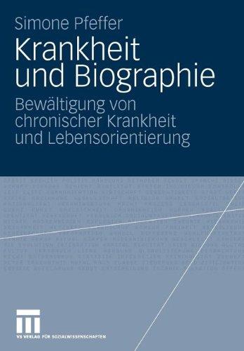 Krankheit und Biographie: Bewältigung von chronischer Krankheit und Lebensorientierung