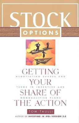 Stock Options-Getting Your Share of the Action: Negotiating Shares and Terms in Incentive and Nonqualified Plans