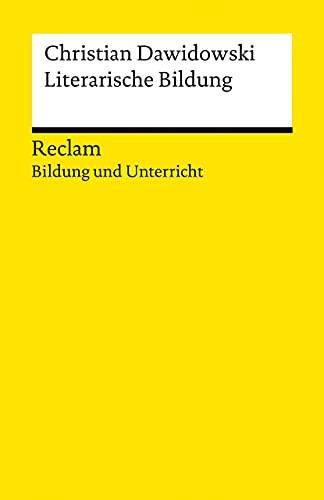 Literarische Bildung: Reclam Bildung und Unterricht (Reclams Universal-Bibliothek)