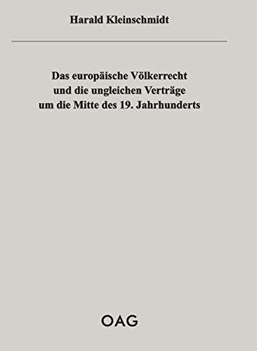 Das europäische Völkerrecht und die ungleichen Verträge um die Mitte des 19. Jahrhunderts