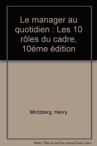 Le manager au quotidien : les dix rôles du cadre