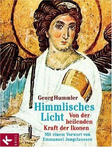 Himmliches Licht. Von der heilenden Kraft der Ikonen