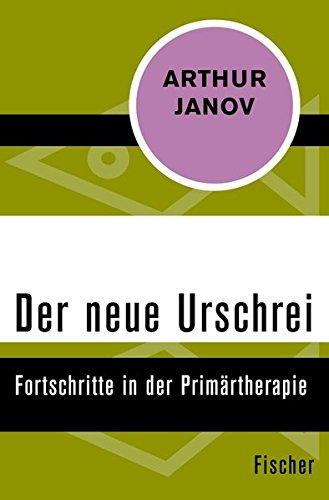 Der neue Urschrei: Fortschritte in der Primärtherapie