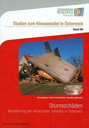 Sturmschäden - Modellierung der versicherten Schäden in Österreich: Modellierung Der Versicherten Schaden in Osterreich (Studien zum Klimawandel in Österreich, Band 8)