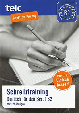 Schreibtraining: Deutsch für den Beruf B2, Musterlösungen