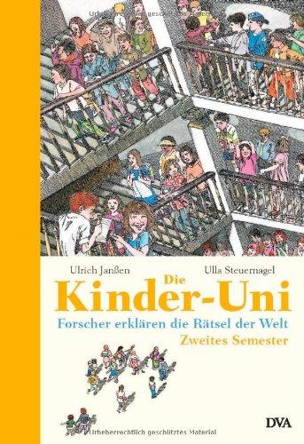 Die Kinder-Uni - Zweites Semester: Forscher erklären die Rätsel der Welt