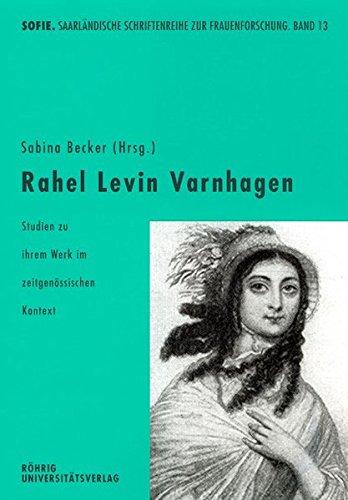 Rahel Levin Varnhagen: Studien zu ihrem Werk im zeitgenössischen Kontext (Sofie. Schriftenreihe zur Frauenforschung)