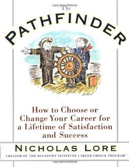 The Pathfinder: How to Choose or Change Your Career for a Lifetime of Satisfaction and Success