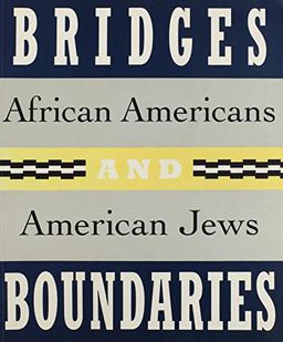 BRIDGES & BOUNDARIES: African Americans and American Jews