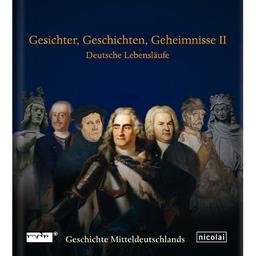 Gesichter, Geschichten, Geheimnisse: Deutsche Lebensläufe aus 2000 Jahren, Band 2