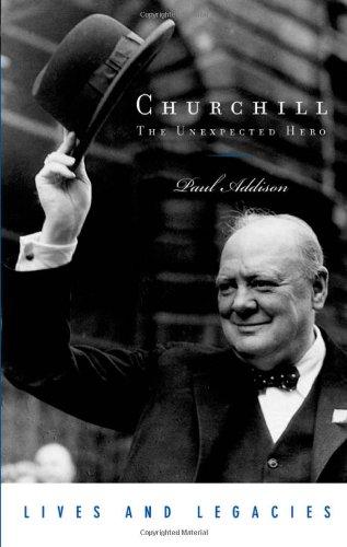 Churchill: The Unexpected Hero (Lives and Legacies Series)