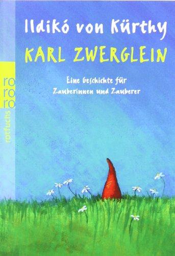 Karl Zwerglein: Eine Geschichte für Zauberinnen und Zauberer