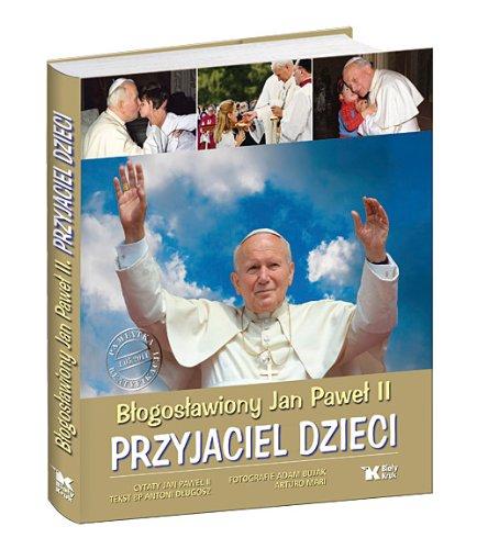 Blogoslawiony Jan Pawel II Przyjaciel dzieci