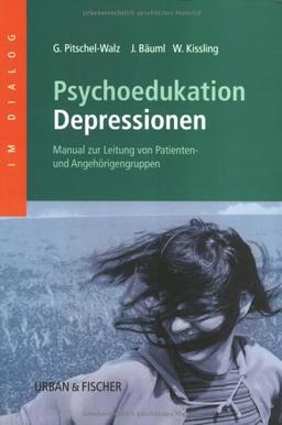 Psychoedukation bei Depressionen: Manual zur Leitung von Patienten- und Angehörigengruppen