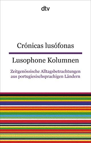 Crónicas lusófonas Lusophone Kolumnen: Zeitgenössische Alltagsbetrachtungen aus portugiesischsprachigen Ländern – dtv zweisprachig für Fortgeschrittene – Portugiesisch