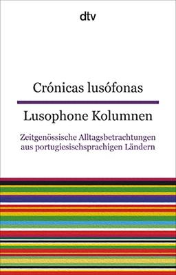 Crónicas lusófonas Lusophone Kolumnen: Zeitgenössische Alltagsbetrachtungen aus portugiesischsprachigen Ländern – dtv zweisprachig für Fortgeschrittene – Portugiesisch