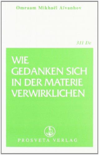 Wie Gedanken sich in der Materie verwirklichen